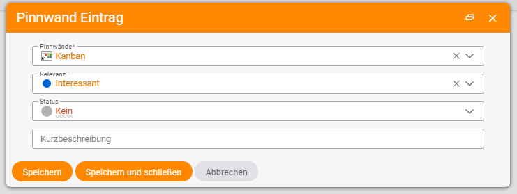 Dialog Pinnwand Eintrag mit Auswahl der Pinnwand (Kanban), Relevanz und Status