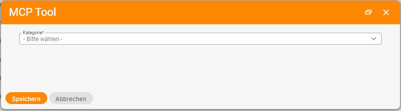 Der Dialog MCP Tool direkt nach dem Öffnen: nur das Pflichtfeld Kategorie mit dem Eintrag Bitte wählen ist zu sehen, darunter die Schaltflächen Speichern und Abbrechen